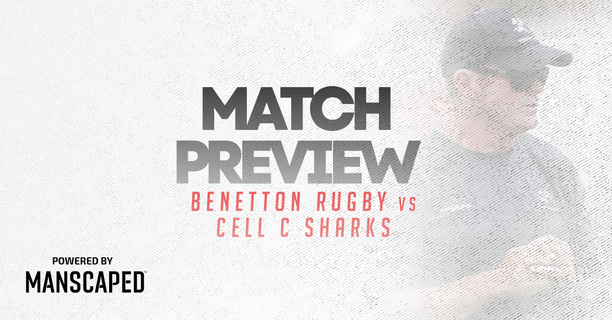 Benetton Rugby vs Cell C Sharks Match Preview