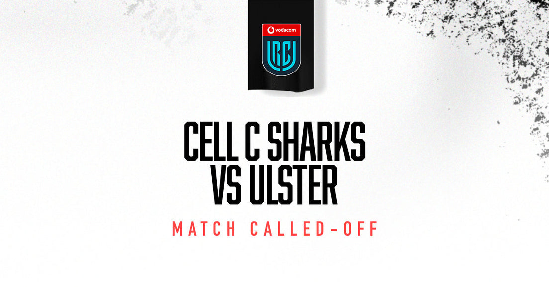 Cell C Sharks vs Ulster - Match Called-Off