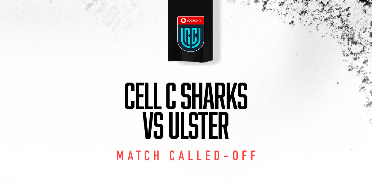 Cell C Sharks vs Ulster - Match Called-Off