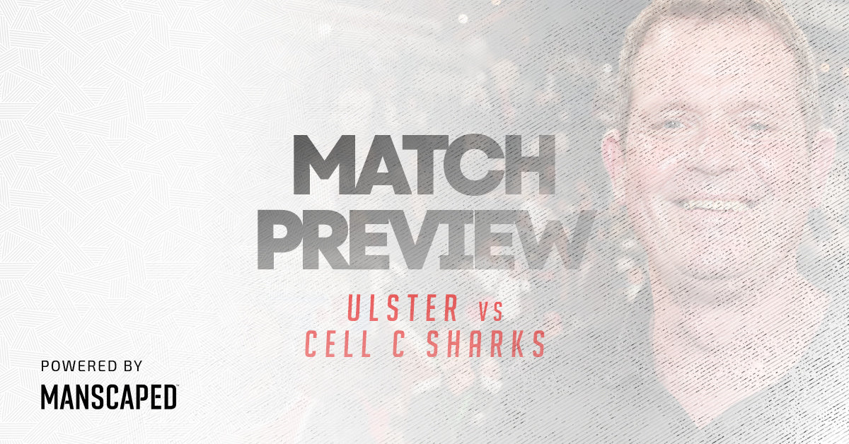 Ulster vs Cell C Sharks Match Preview
