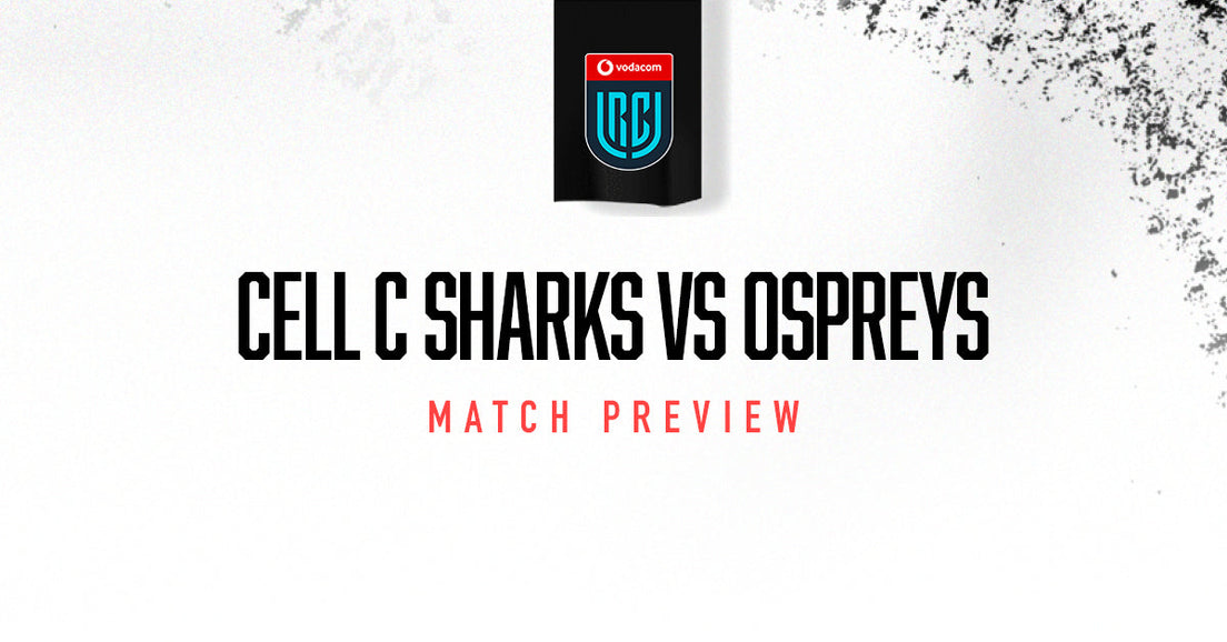 Preview: Cell C Sharks vs Ospreys