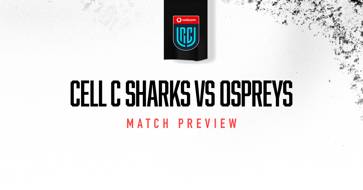 Preview: Cell C Sharks vs Ospreys